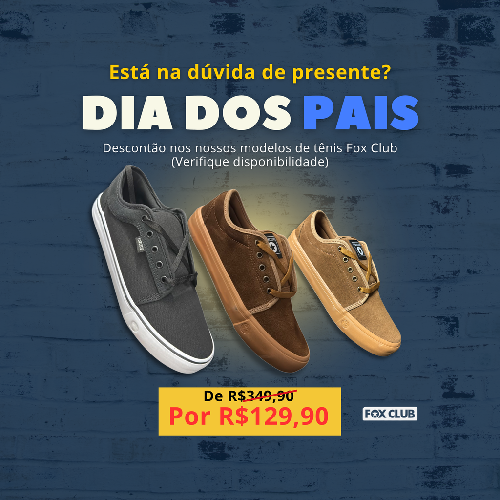 TÊNIS FOX PROMO DIA DOS PAIS